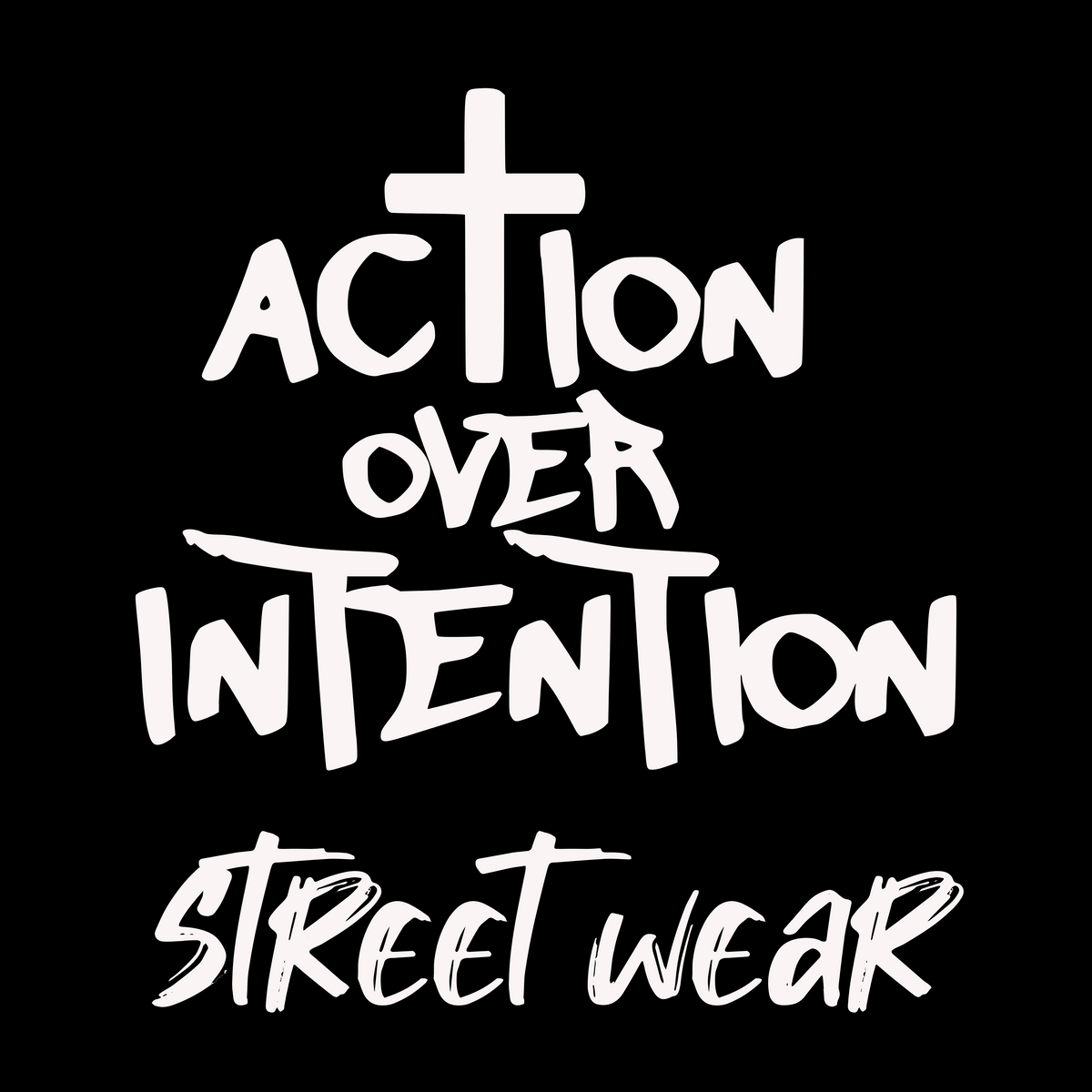 Action Over Intention Street Wear